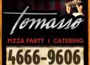 tomasso pizza party catering y  eventos